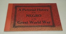 1919 A PICTORIAL HISTORY OF THE NEGRO IN THE GREAT WORLD WAR 78 PAGES 16
