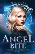 Angel Bite: Watchers and Warriors Series, Book 2,