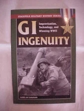 GI INGENUITY, IMPROVISING, TECHNOLOGY, AND WINNING WWII by  CARAFANO STACKPOLE