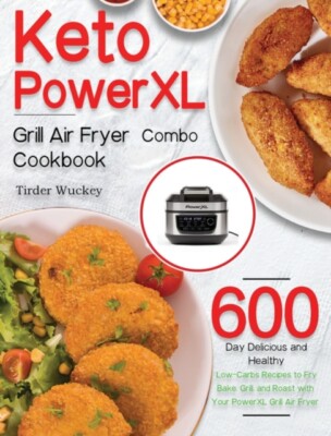 Wuckey - Keto PowerXL Grill Air Fryer Combo Cookbook  600-Day Deliciou - X555z