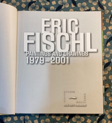 アート・デザイン・音楽 Paintings And Drawings 1979-2001 Eric Fischl Paintings And Drawings 1979-2001 Kunst Museum