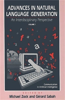 Advances in Natural Language Generation: An Interdisiplinary Perspective, Volume