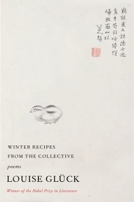 Winter Recipes from the Collective : Poems Hardcover Louise Glück