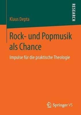 Rock- und Popmusik als Chance: Impulse f?r die praktische Theologie by Klaus Dep
