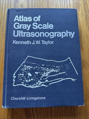 Atlas of gray scale ultrasonography Kenneth Taylor 1978 Medical Textbook HB
