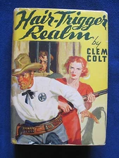 HAIR TRIGGER REALM - SIGNED & INSCRIBED by NELSON C. NYE aka CLEM COLT - 1st Ed.