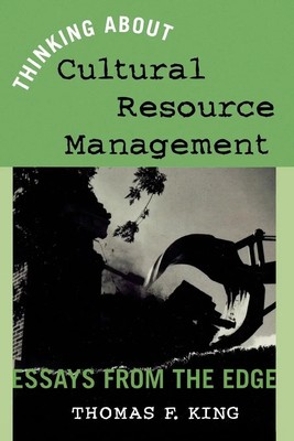 Thomas F. King | Thinking About Cultural Resource Management | Taschenbuch