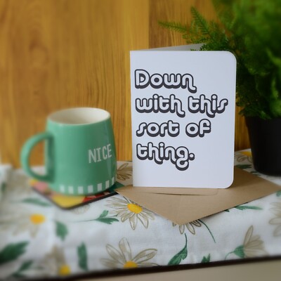Down with this sort of thing BW(Union / strike) greetings card 5x7 with envelope