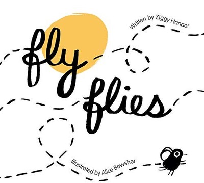 Fly Flies, Hanaor, Ziggy & Bowsher, Alice, Used; Very Good  Book