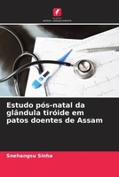 Snehangsu Sinha | Estudo PóS-Natal Da GlâNdula TiróIde Em Patos Doentes De Assam