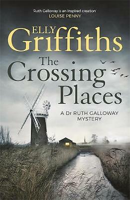 The Crossing Places: The Dr Ruth Galloway Mysteries 1 by Elly Griffiths...