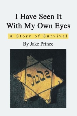 I HAVE SEEN IT WITH MY OWN EYES: A STORY OF SURVIVAL By Stephen Friedman **NEW**