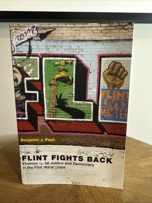 Flint Fights Back: Environmental Justice and Democracy in the Flint Water Crisis