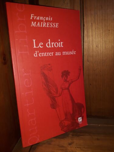 François Mairesse Le Droit d'Entrer Au Musée (Ed. Labor Quartier Libre) - Picture 1 of 1