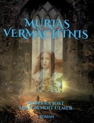 Murias Vermchtnis: Roman by Rebekka Jost (German) Paperback Book