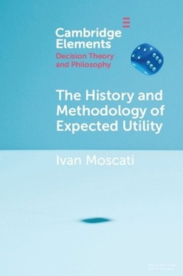 The History and Methodology of Expected Utility by Ivan Moscati Paperback Book
