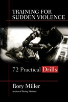 Training For Sudden Violence | 72 Practice Drills | Rory Miller | Taschenbuch