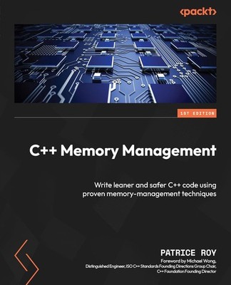 C++ Memory Management: Write leaner and safer C++ code using prove... Paperback