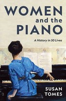 Women And The Piano - A History In 50 Lives Susan Tomes Buch Englisch 2024