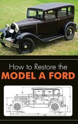 Leslie R Henry How to Restore the Model A Ford (Gebundene Ausgabe)