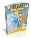 Home Based Business Ideas: Practical Advice On Running Your Business... (EBook)