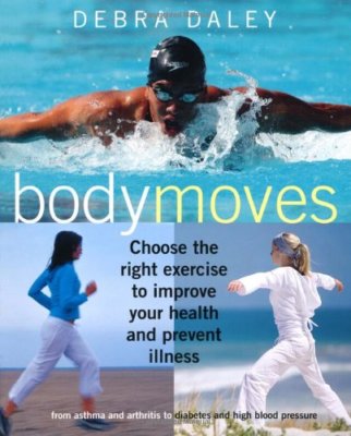 Body Moves: Choose the Right Exercise to Improve Your Health and