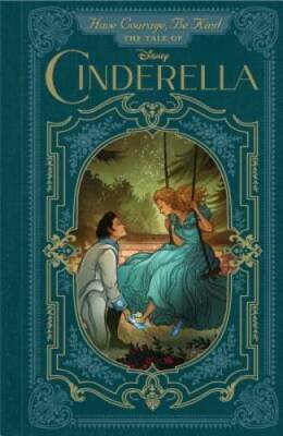 Have Courage, Be Kind: The Tale of Cinderella - Hardcover - GOOD