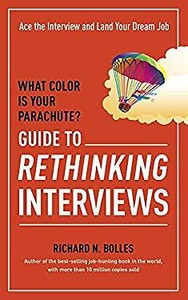 What Color Is Your Parachute? Guide to Rethinking Interviews : Ace the