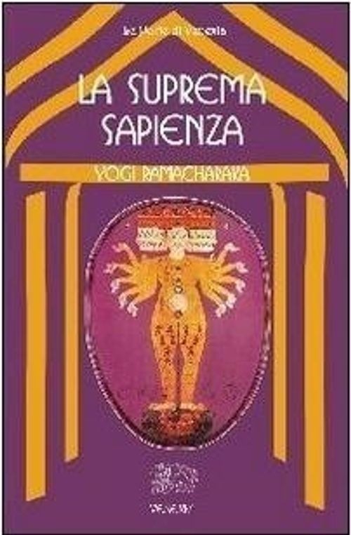 Libri Ramacharaka (yogi) - La Suprema Sapienza. Lo Gnani Yoga