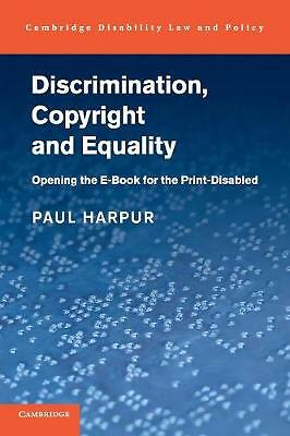 Discrimination, Copyright and Equality Opening the e-Book for the Print-Disabled