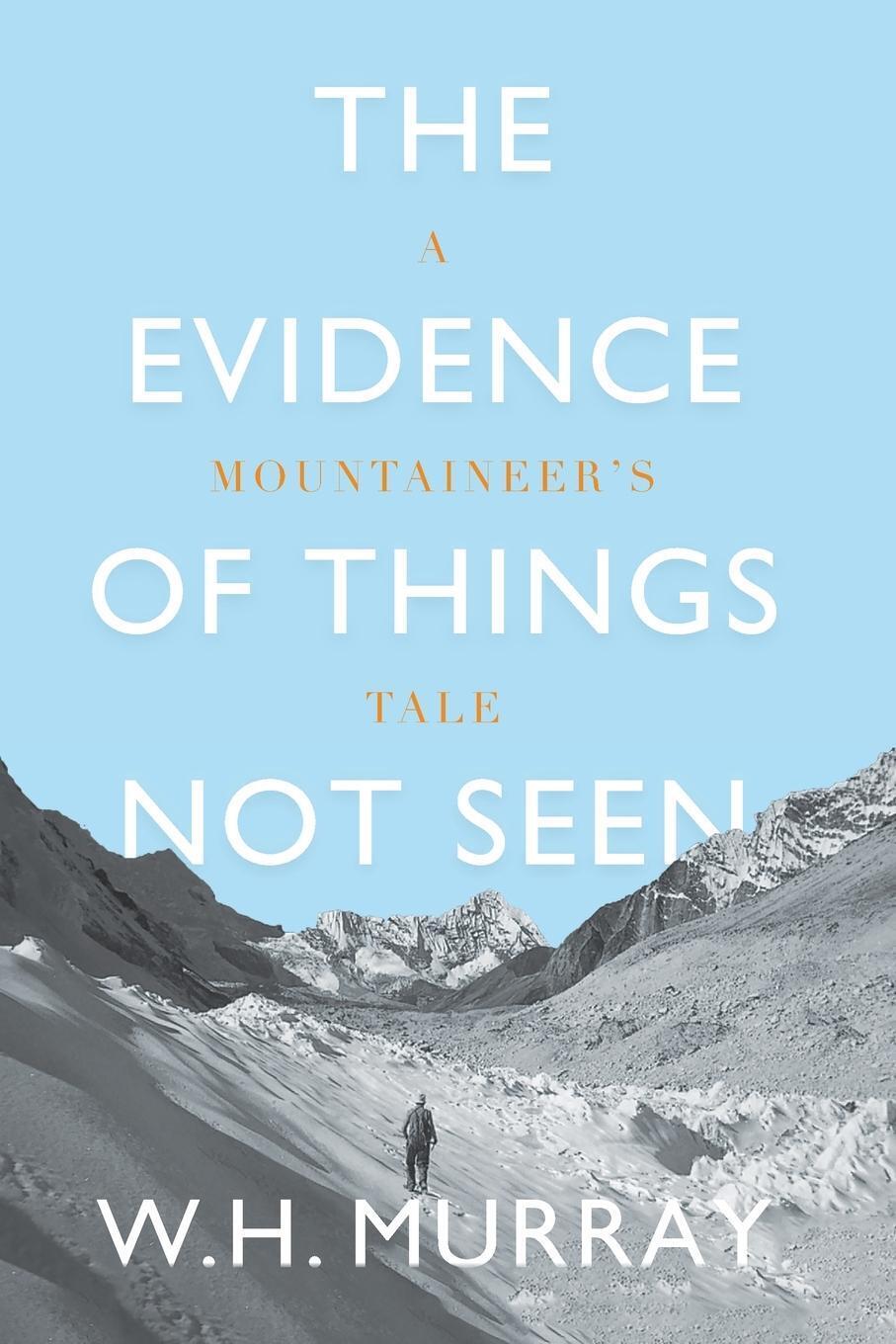 Thumbnail - The Evidence Of Things Not Seen A Mountaineer's Tale W. H. Murray