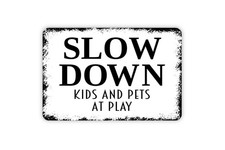Slow Down Kids And Pets At Play Sign Metal or Canvas  Neighborhood Safety