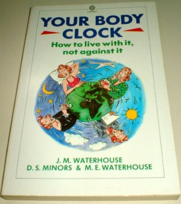 Your Body Clock (Oxford Paperbacks) By J. M. Waterhouse, D. S. M