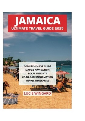 JAMAICA ULTIMATE TRAVEL GUIDE 2025,WINGARD, LUCIE LUCIE WINGARD,