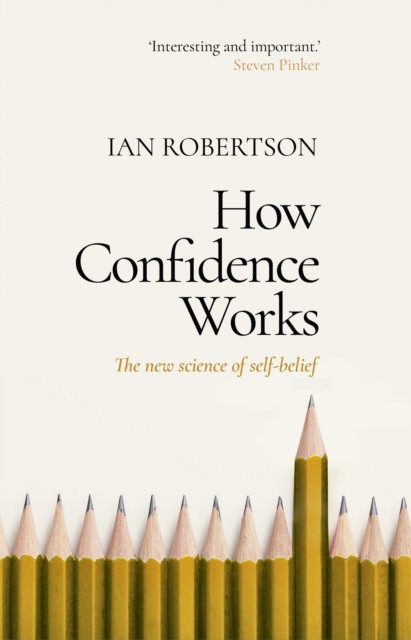How Confidence Works by Ian Robertson (Paperback Book)