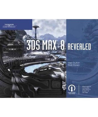 Autodesk 3DS Max 8 Revealed, Max Dutton, Rob Doran