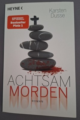 Achtsam morden von Karsten Dusse (Taschenbuch)