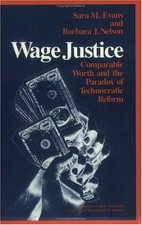 WAGE JUSTICE: COMPARABLE WORTH AND THE PARADOX OF By Sara M. Evans & Barbara N.