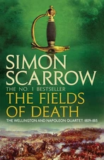 The Fields Of Death (The Wellington and Napoleon Quartet) - paperback Scarro...