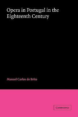 Opera in Portugal in the Eighteenth Century Brito Paperback 9780521036436