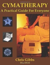Cymatherapy - A Practical Guide for Everyone - Gibbs, Chris