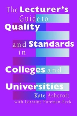 The Lecturer's Guide to Quality and Standards in Colleges and Un