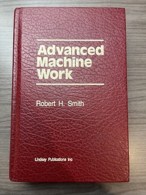 Advanced Machine Work Hardcover By Smith, R. H. 8th Edition Hardcover