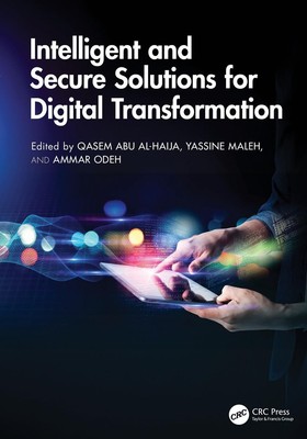 Intelligent and Secure Solutions for Digital Transformation by Qasem Abu Al-Haij