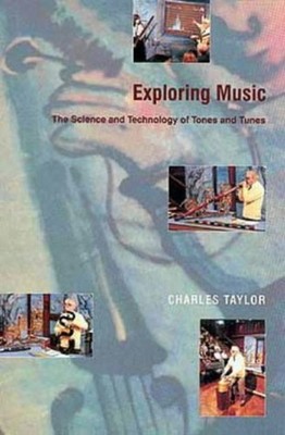 Exploring Music : The Science and Technology of Tones and Tunes C