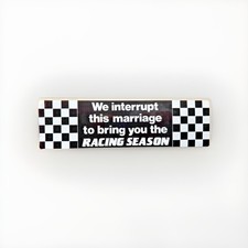 Vintage Racing Bumper Sticker Decal Checkered Flag Racing Season NASCAR Humor