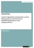 Soziale Ungleichheit In Frankreich Vor Dem Hintergrund Der Drei Welten Des Wohlf