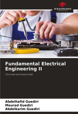 Abdelhafid Guediri (u. a.) | Fundamental Electrical Engineering II | Taschenbuch