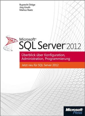 Microsoft SQL Server 2012 - Überblick über Konfiguration, Administration, Progra