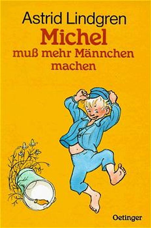 Michel aus Lönneberga 2. Michel muss mehr Männchen machen - Astrid Lindgren